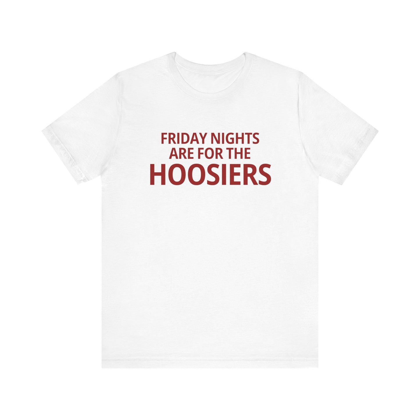 FRIDAY NIGHTS ARE FOR THE HOOSIERS  | IU FOOTBALL | INDIANA | HOOSIERS Unisex Jersey Short Sleeve Tee